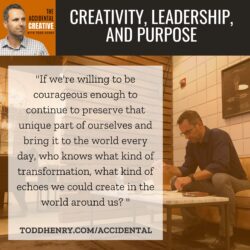 Creativity, Leadership, and Purpose (Interview with Todd Henry)
